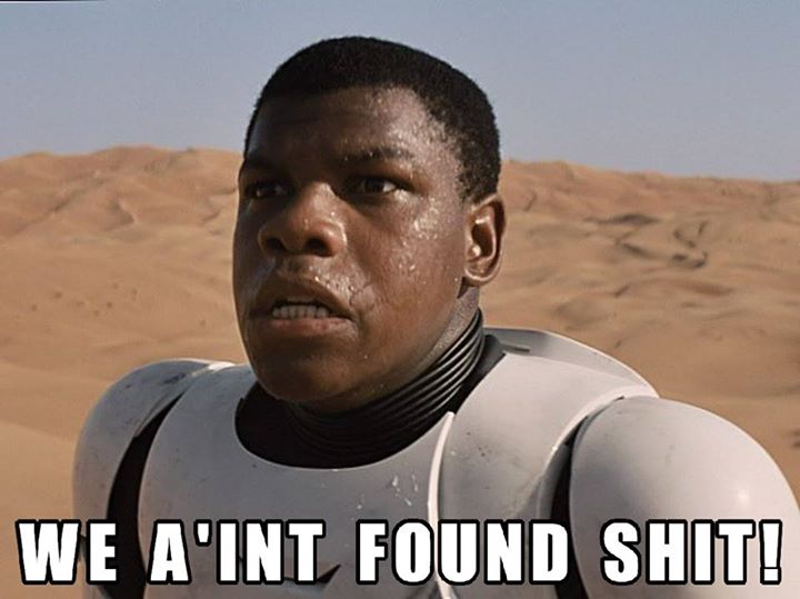 we aint found shit.jpg